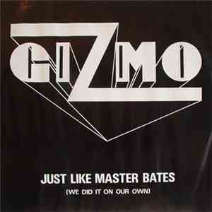 Gizmo  - Just Like Master Bates