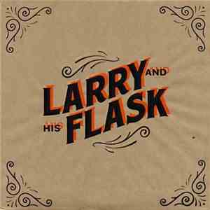 Larry And His Flask - Larry And His Flask