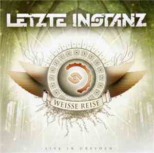 Letzte Instanz - Die Weisse Reise (Live In Dresden)