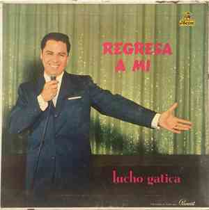 Lucho Gatica - Regresa A Mi
