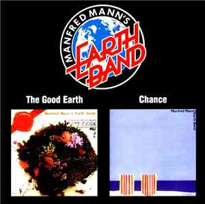 Manfred Mann's Earth Band - The Good Earth / Chance