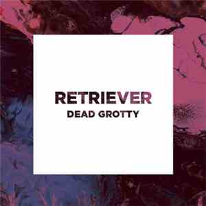 Retriever  - Dead Grotty