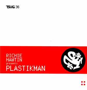 Richie Hawtin Presents Plastikman - A Retrospektive Mix Of Classic Plastikm ...