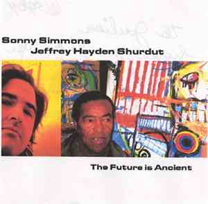 Sonny Simmons, Jeffrey Shurdut - The Future Is Ancient