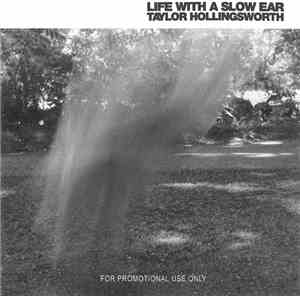 Taylor Hollingsworth - Life With A Slow Ear
