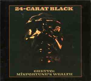 The 24-Carat Black - Ghetto: Misfortune's Wealth