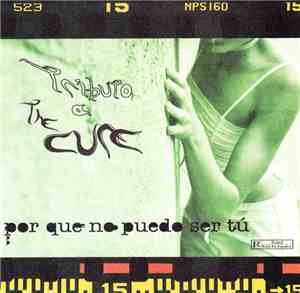 Various - Tributo A The Cure: Por Que No Puedo Ser Tú