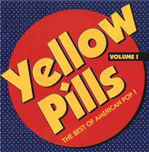 Various - Yellow Pills - The Best Of American Pop! Volume 1