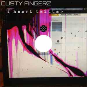 Dusty Fingerz - I Heart Twitter