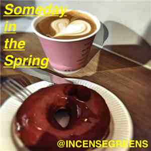 @INCENSEGREENS - Someday In The Spring