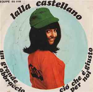 Lalla Castellano - Un Grande Abbraccio / Ciò Che È Giusto Per Noi
