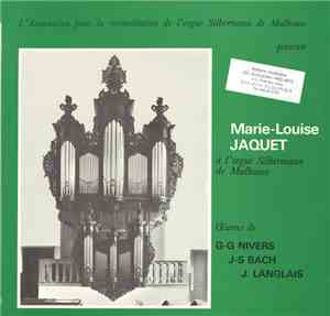 Marie-Louise Jaquet - A l'Orgue Silbermann de Mulhouse (Oeuvres de G-G Nive ...