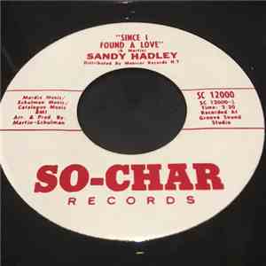 Sandy Hadley - Since I Found A Love/I'll Never Try To Change You