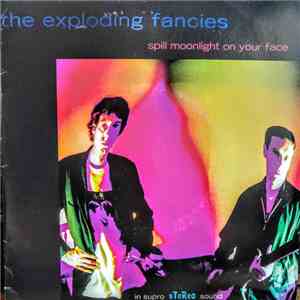 The Exploding Fancies - Spill Moonlight On Your Face