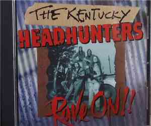 The Kentucky Headhunters - Rave On!!