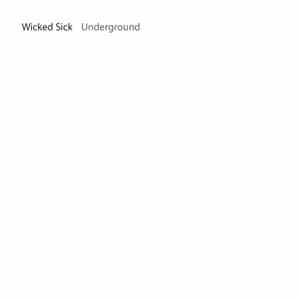 Wicked Sick - Underground