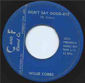 Willie Cobbs - Don't Say Good-Bye / Five Long Years