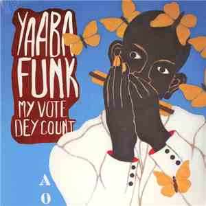 Yaaba Funk - My Vote Dey Count