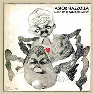 Astor Piazzolla - Suite Troileana/Lumiére