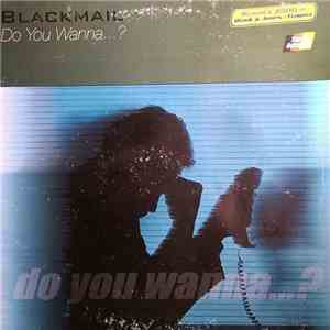 Blackmail - Do You Wanna ...?