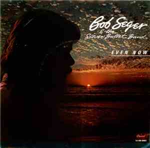Bob Seger & The Silver Bullet Band - Even Now