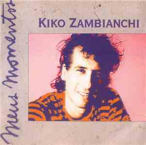 Kiko Zambianchi - Meus Momentos