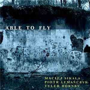 Maciej Sikała, Piotr Lemańczyk, Tyler Hornby - Able To Fly