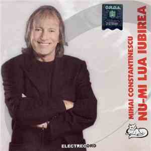 Mihai Constantinescu - Nu-mi Lua Iubirea