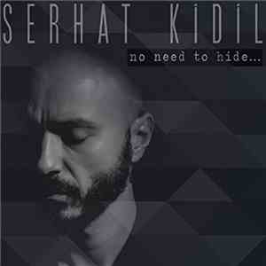 Serhat Kidil - No Need To Hide
