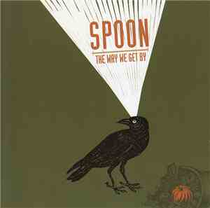 Spoon - The Way We Get By