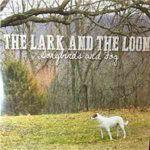 The Lark And The Loon - Songbirds And Fog
