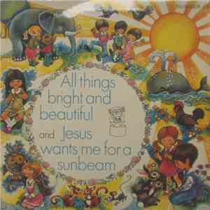 The Sunbury Junior Singers Of The Salvation Army - All Things Bright And Beautiful / Jesus Wants Me For A Sunbeam