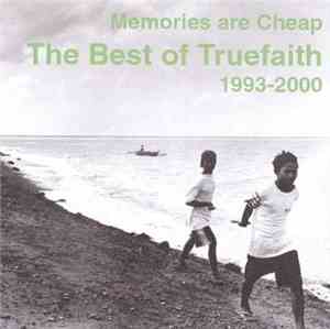 Truefaith - Memories Are Cheap: The Best Of Truefaith 1993-2000