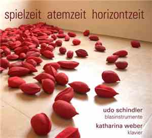 Udo Schindler, Katharina Weber - Spielzeit Atemzeit Horizontzeit