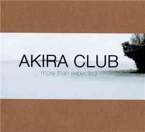 Akira Club - More Than Expected