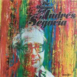 Andrés Segovia - The Unique Art Of Andrés Segovia