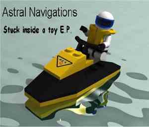 Astral Navigations - Stuck Inside A Toy E.P.