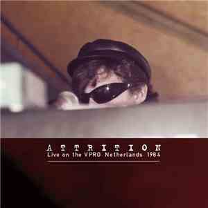 Attrition - Live On The Vpro. Netherlands. 1984