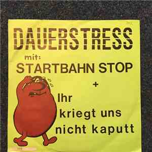 Dauerstress - Startbahn Stop / Ihr Kriegt Uns Nicht Kaputt