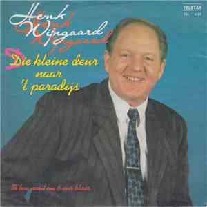 Henk Wijngaard - Die Kleine Deur Naar 't Paradijs