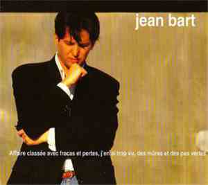 Jean Bart - Affaire Classée Avec Fracas Et Pertes, J'en Ai Trop Vu, Des Mûr ...