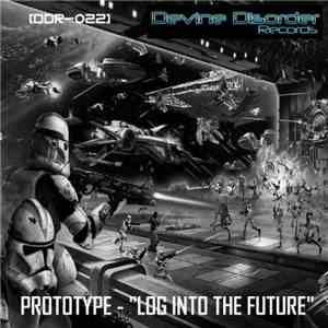 Prototype  - Log Into The Future