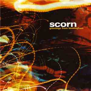 Scorn - Greetings From Birmingham