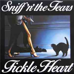 Sniff 'n' The Tears - Fickle Heart