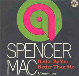 Spencer Mac - Better By You - Better Than Me / Commuter