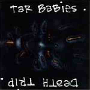 Tar Babies - Death Trip