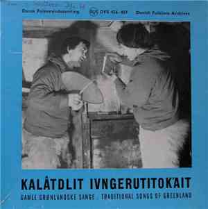Various - Traditional Songs Of Greenland = Kalâtdlit Ivngerutitokait = Gaml ...