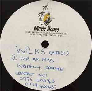 Wilks - Mr Ar Man / Live For The Better / Hello