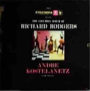 Andre Kostelanetz And His Orchestra - The Columbia Album Of Richard Rodgers