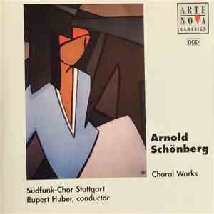 Arnold Schöenberg / Südfunk-Chor Stuttgart - Rupert Huber  - Choral Works
